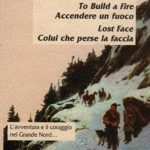 To Built a Fire / Accendere un fuocoLost Face / Colui che perse la faccia