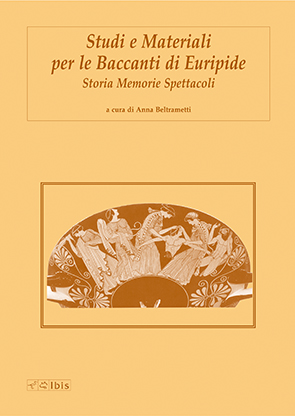 Studi e Materiali per le Baccanti di EuripideStoria, Memorie, Spettacoli