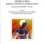 Oltre il DNA. Scienza, società e cittadinanzaCellule e genomi. VI corso