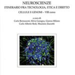 Neuroscienze. Itinerario fra tecnologia, etica e dirittoCellule e genomi. VIII corso