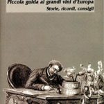 Piccola guida ai grandi vini d'EuropaStorie, ricordi, consigli