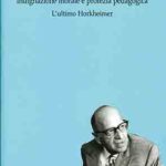 Indignazione morale e profezia pedagogicaL'ultimo Horkheimer