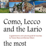 Como, Lecco e il Lario: i luoghi più amatiGuida turistica, culturale e gastronomica. Edizione inglese