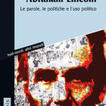 Abraham LincolnLe parole, la politica e l’uso politico