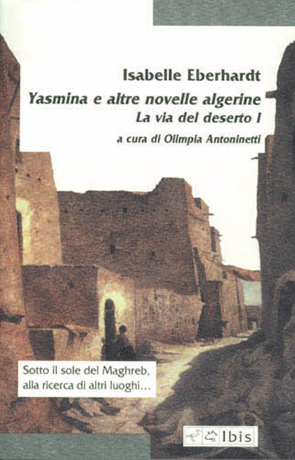 Yasmina e altre novelle algerineLa via del deserto I