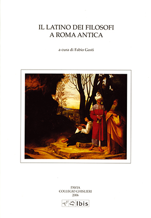 Il latino dei filosofi a Roma anticaAtti della V Giornata ghisleriana di Filologia classica (Pavia, 12-13 aprile 2005)