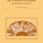 Studi e Materiali per le Baccanti di EuripideStoria, Memorie, Spettacoli