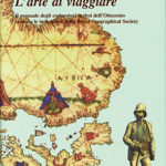 L'arte di viaggiareIl manuale degli esploratori inglesi dell'Ottocento secondo le indicazioni della Royal Geographical Society