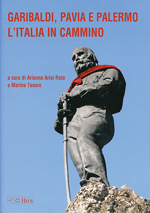 Garibaldi, Pavia e PalermoL'Italia in cammino. Atti del convegno (Pavia, 23 ottobre 2007)