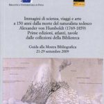 Immagini di scienza, viaggi e arte a 150 anni dalla morte del naturalista tedesco Alexander von Humboldt (1769-1859)Prime edizioni, atlanti, tavole dalle collezioni della Biblioteca