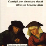 Consigli per diventare ricchi / Hints to become Rich