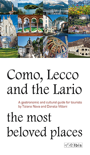 Como, Lecco e il Lario: i luoghi più amatiGuida turistica, culturale e gastronomica. Edizione inglese