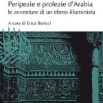 Peripezie e profezie in ArabiaLe avventure di un ebreo illuminista