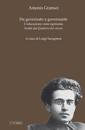 Da governato a governatoreL'educazione come egemonia. Scritti dai Quaderni del carcere