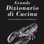 Grande Dizionario di cucinaIl più incredibile libro di cucina dell’Ottocento